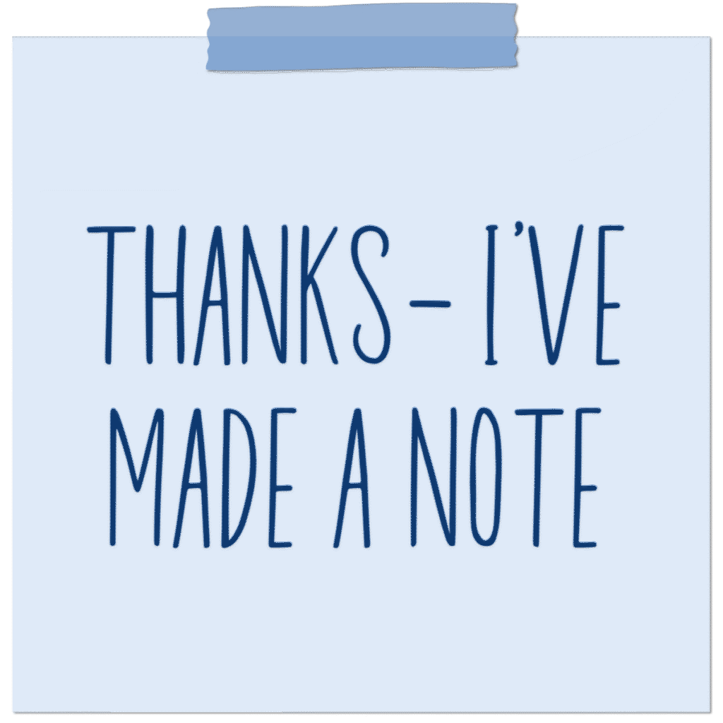 Thanks, I've made a note written on a sticky note.